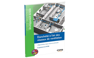 Le CSTB publie un nouveau guide étanchéité à l’air des réseaux de ventilation - Batiweb